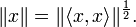 \Vert x\Vert =\Vert \langle x,x\rangle \Vert ^{{\frac  {1}{2}}}.