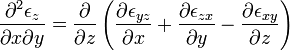 {\frac  {\partial ^{2}\epsilon _{z}}{\partial x\partial y}}={\frac  {\partial }{\partial z}}\left({\frac  {\partial \epsilon _{{yz}}}{\partial x}}+{\frac  {\partial \epsilon _{{zx}}}{\partial y}}-{\frac  {\partial \epsilon _{{xy}}}{\partial z}}\right)\,\!