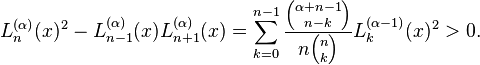 L_{n}^{{(\alpha )}}(x)^{2}-L_{{n-1}}^{{(\alpha )}}(x)L_{{n+1}}^{{(\alpha )}}(x)=\sum _{{k=0}}^{{n-1}}{\frac  {{\alpha +n-1 \choose n-k}}{n{n \choose k}}}L_{k}^{{(\alpha -1)}}(x)^{2}>0.