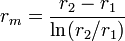 r_{m}={\frac  {r_{2}-r_{1}}{\ln(r_{2}/r_{1})}}