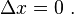 \Delta x=0\ .