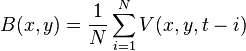 B(x,y)={1 \over N}\sum _{{i=1}}^{N}V(x,y,t-i)