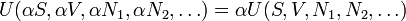 U(\alpha S,\alpha V,\alpha N_{{1}},\alpha N_{{2}},\ldots )=\alpha U(S,V,N_{{1}},N_{{2}},\ldots )\,