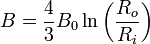 B={\frac  {4}{3}}B_{0}\ln \left({\frac  {R_{o}}{R_{i}}}\right)