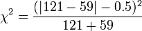 \chi^2 = {(|121 - 59| - 0.5)^2 \over {121 + 59}}