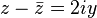 z-{\bar  {z}}=2iy