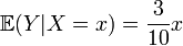 {\mathbb  {E}}(Y|X=x)={\frac  3{10}}x