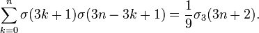 \sum _{{k=0}}^{n}\sigma (3k+1)\sigma (3n-3k+1)={\frac  19}\sigma _{3}(3n+2).