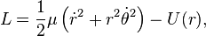 L={\frac  {1}{2}}\mu \left({\dot  r}^{2}+r^{2}{\dot  \theta }^{2}\right)-U(r),