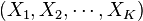 (X_{1},X_{2},\cdots ,X_{K})