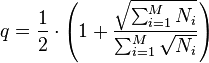 q={\frac  12}\cdot \left(1+{\frac  {{\sqrt  {\sum _{{i=1}}^{M}N_{i}}}}{\sum _{{i=1}}^{M}{\sqrt  {N_{i}}}}}\right)