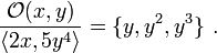 {\frac  {{\mathcal  {O}}(x,y)}{\langle 2x,5y^{4}\rangle }}=\{y,y^{2},y^{3}\}\ .