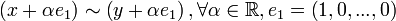 \left(x+\alpha e_{1}\right)\sim \left(y+\alpha e_{1}\right),\forall \alpha \in {\mathbb  {R}},e_{1}=\left(1,0,...,0\right)