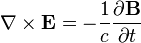 \nabla \times {\mathbf  {E}}=-{\frac  {1}{c}}{\frac  {\partial {\mathbf  {B}}}{\partial t}}