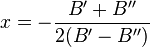 x=-{\frac  {B^{\prime }+B^{{\prime \prime }}}{2(B^{\prime }-B^{{\prime \prime }})}}