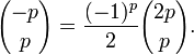 {-p \choose p}={\frac  {(-1)^{p}}2}{2p \choose p}.