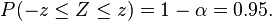 \!P(-z\leq Z\leq z)=1-\alpha =0.95.