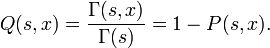 Q(s,x)={\frac  {\Gamma (s,x)}{\Gamma (s)}}=1-P(s,x).