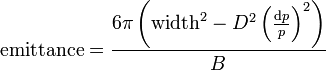 {\text{emittance}}={\frac  {6\pi \left({\text{width}}^{2}-D^{2}\left({\frac  {{\mathrm  {d}}p}{p}}\right)^{2}\right)}{B}}