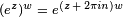 \scriptstyle (e^{z})^{w}\;=\;e^{{(z\,+\,2\pi in)w}}