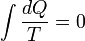 \int {\frac  {dQ}{T}}=0