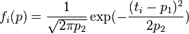 f_{i}(p)={\frac  {1}{{\sqrt  {2\pi p_{2}}}}}\exp(-{\frac  {(t_{i}-p_{1})^{{2}}}{2p_{2}}})