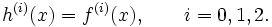 h^{{(i)}}(x)=f^{{(i)}}(x),\qquad i=0,1,2.