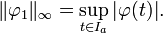 \|\varphi _{1}\|_{\infty }=\sup _{{t\in I_{a}}}|\varphi (t)|.