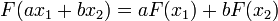 F(ax_{1}+bx_{2})=aF(x_{1})+bF(x_{2})\,