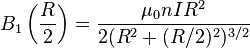 B_{1}\left({\frac  {R}{2}}\right)={\frac  {\mu _{0}nIR^{2}}{2(R^{2}+(R/2)^{2})^{{3/2}}}}