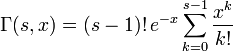 \Gamma (s,x)=(s-1)!\,e^{{-x}}\sum _{{k=0}}^{{s-1}}{\frac  {x^{k}}{k!}}