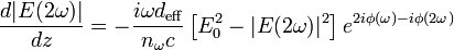 {\frac  {d|E(2\omega )|}{dz}}=-{\frac  {i\omega d_{{{\text{eff}}}}}{n_{\omega }c}}\left[E_{0}^{2}-|E(2\omega )|^{2}\right]e^{{2i\phi (\omega )-i\phi (2\omega )}}