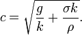 c={\sqrt  {{\frac  {g}{k}}+{\frac  {\sigma k}{\rho }}}}.