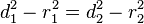 d_{{1}}^{{2}}-r_{{1}}^{{2}}=d_{{2}}^{{2}}-r_{{2}}^{{2}}