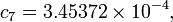 c_{7}=3.45372\times 10^{{-4}},\,\!