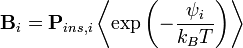 {\mathbf  {B}}_{i}={\mathbf  {P}}_{{ins,i}}\left\langle \exp \left(-{\frac  {\psi _{i}}{k_{B}T}}\right)\right\rangle 