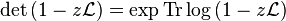 \det \left(1-z{\mathcal  {L}}\right)=\exp {\mbox{Tr}}\log \left(1-z{\mathcal  {L}}\right)