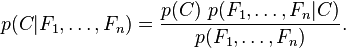 p(C\vert F_{1},\dots ,F_{n})={\frac  {p(C)\ p(F_{1},\dots ,F_{n}\vert C)}{p(F_{1},\dots ,F_{n})}}.\,