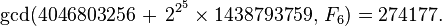 \gcd(4046803256\,+\,2^{{2^{5}}}\times 1438793759,\,F_{{6}})=274177.\!