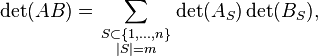 \det(AB)=\sum _{{\scriptstyle S\subset \{1,\ldots ,n\} \atop \scriptstyle |S|=m}}\det(A_{S})\det(B_{S}),