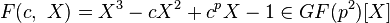 F(c,\ X)=X^{3}-cX^{2}+c^{p}X-1\in GF(p^{2})[X]