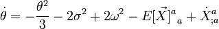 {\dot  {\theta }}=-{\frac  {\theta ^{2}}{3}}-2\sigma ^{2}+2\omega ^{2}-{E[{\vec  {X}}]^{a}}_{a}+{{{\dot  {X}}^{a}}}_{{;a}}