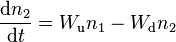 ~{\frac  {{{\rm {d}}}n_{2}}{{{\rm {d}}}t}}=W_{{{\rm {u}}}}n_{1}-W_{{{\rm {d}}}}n_{2}~