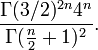 {\frac  {\Gamma (3/2)^{{2n}}4^{n}}{\Gamma ({\frac  {n}{2}}+1)^{2}}}.