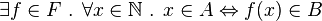 \exists f\in F{\mbox{ . }}\forall x\in {\mathbb  {N}}{\mbox{ . }}x\in A\Leftrightarrow f(x)\in B