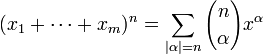 (x_{1}+\cdots +x_{m})^{n}=\sum _{{|\alpha |=n}}{n \choose \alpha }x^{\alpha }