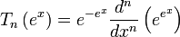 T_{n}\left(e^{x}\right)=e^{{-e^{x}}}{\frac  {d^{n}}{dx^{n}}}\left(e^{{e^{x}}}\right)