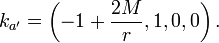 k_{{a'}}=\left(-1+{\frac  {2M}{r}},1,0,0\right).