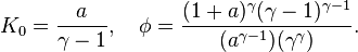 K_{0}={\frac  {a}{\gamma -1}},\ \ \ \phi ={\frac  {(1+a)^{\gamma }(\gamma -1)^{{\gamma -1}}}{(a^{{\gamma -1}})(\gamma ^{\gamma })}}.