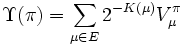 \Upsilon (\pi )=\sum _{{\mu \in E}}{2^{{-K(\mu )}}V_{\mu }^{\pi }}